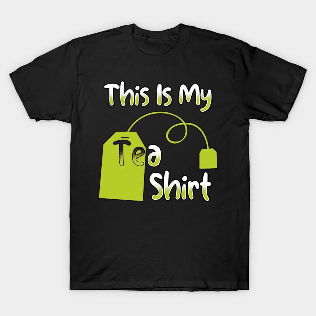 My Tea Shirt T-Shirt by Cooldruck